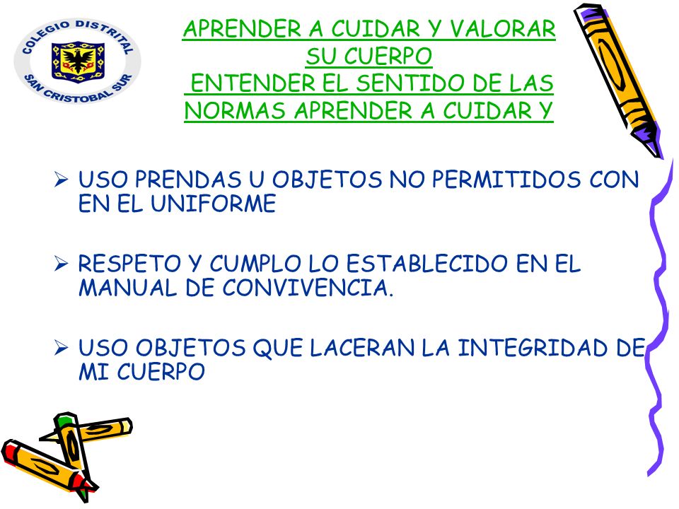 APRENDER A CUIDAR Y VALORAR SU CUERPO ENTENDER EL SENTIDO DE LAS NORMAS APRENDER A CUIDAR Y