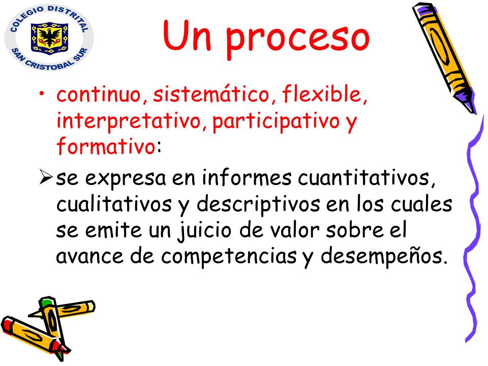 Un proceso continuo, sistemático, flexible, interpretativo, participativo y formativo: