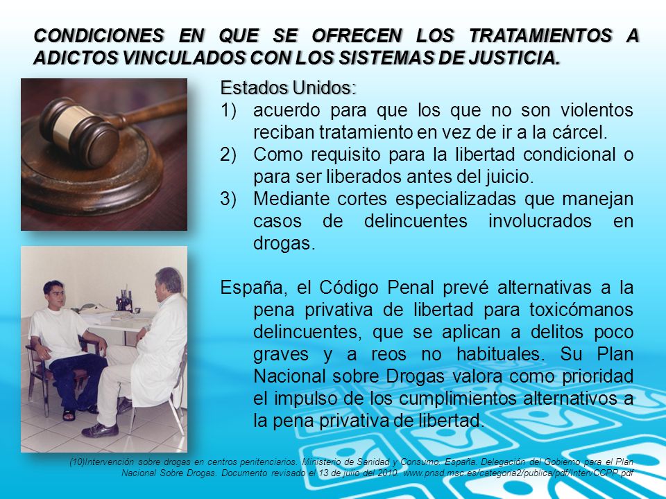 CONDICIONES EN QUE SE OFRECEN LOS TRATAMIENTOS A ADICTOS VINCULADOS CON LOS SISTEMAS DE JUSTICIA.