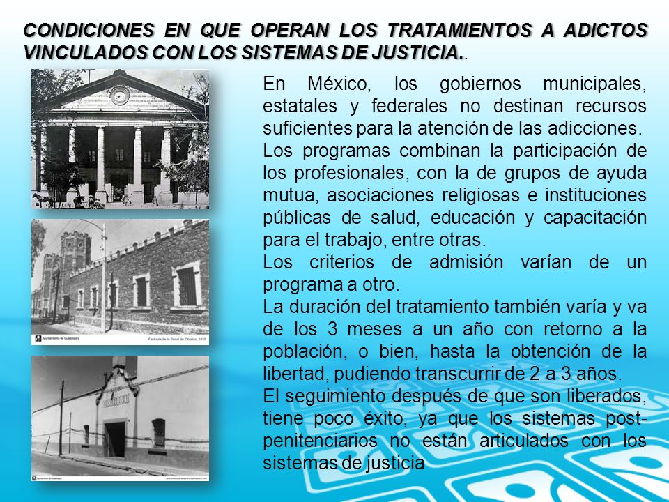 CONDICIONES EN QUE OPERAN LOS TRATAMIENTOS A ADICTOS VINCULADOS CON LOS SISTEMAS DE JUSTICIA..