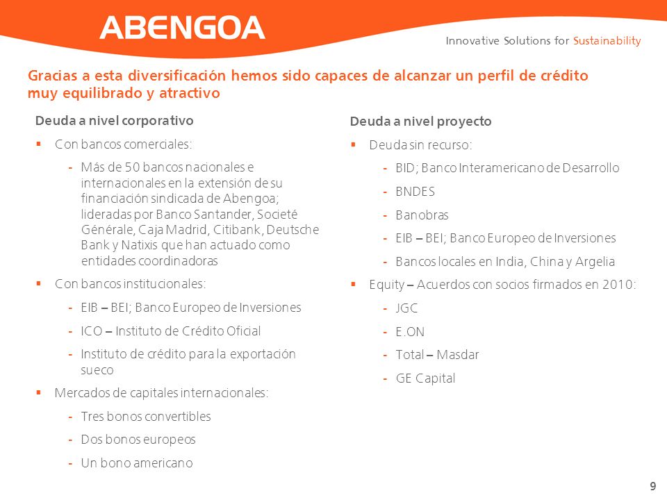 Gracias a esta diversificación hemos sido capaces de alcanzar un perfil de crédito muy equilibrado y atractivo