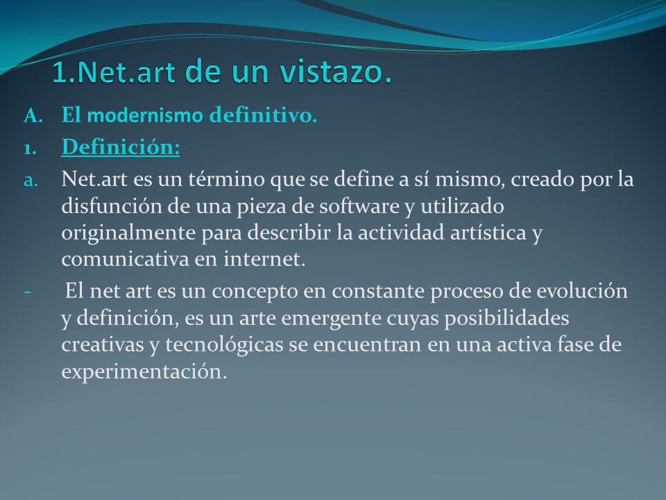 1.Net.art de un vistazo. El modernismo definitivo. Definición:
