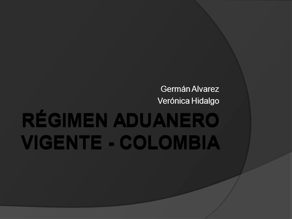 Régimen aduanero vigente - Colombia