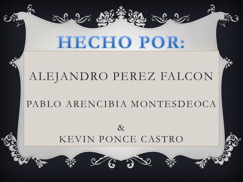 HECHO POR: ALEJANDRO PEREZ FALCON PABLO ARENCIBIA MONTESDEOCA & KEVIN PONCE CASTRO