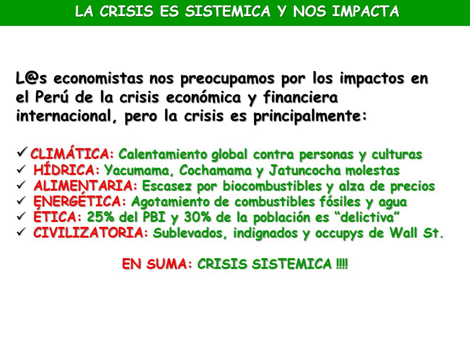 LA CRISIS ES SISTEMICA Y NOS IMPACTA EN SUMA: CRISIS SISTEMICA !!!!
