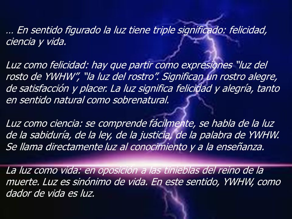 … En sentido figurado la luz tiene triple significado: felicidad, ciencia y vida.