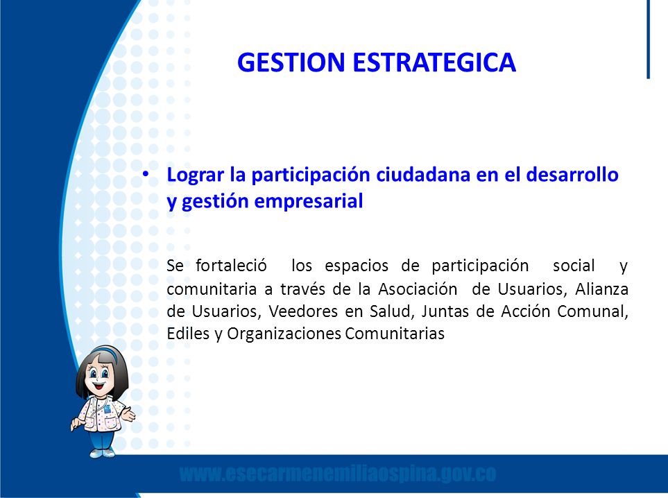 GESTION ESTRATEGICA Lograr la participación ciudadana en el desarrollo y gestión empresarial.