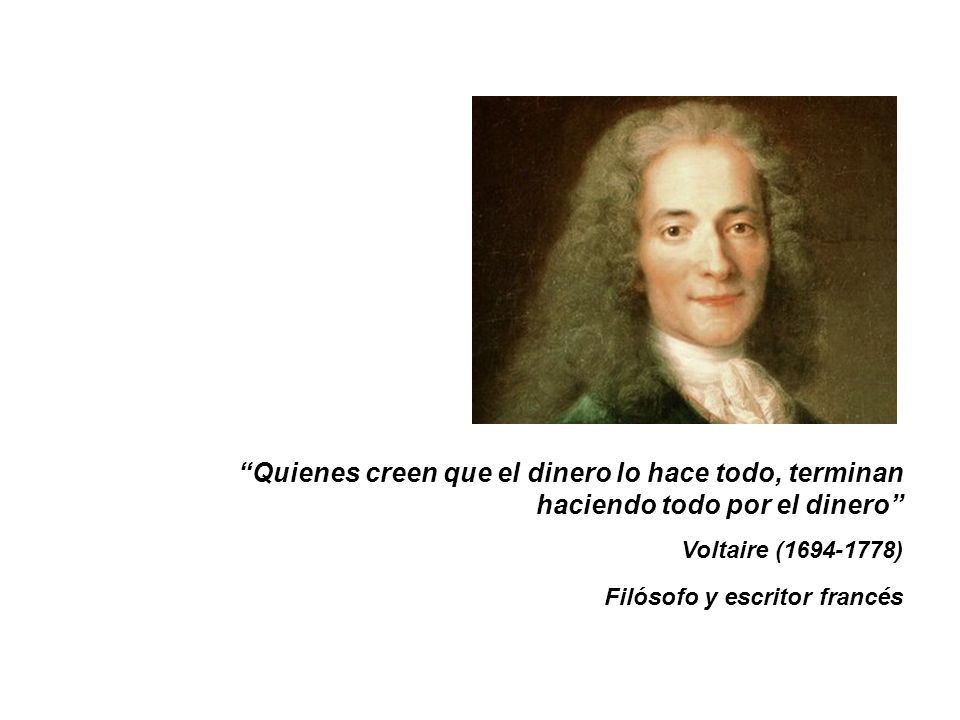 Quienes creen que el dinero lo hace todo, terminan haciendo todo por el dinero