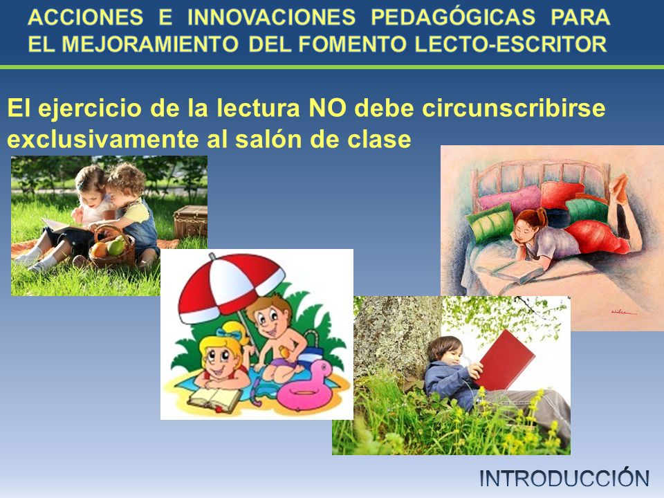 ACCIONES E INNOVACIONES PEDAGÓGICAS PARA EL MEJORAMIENTO DEL FOMENTO LECTO-ESCRITOR