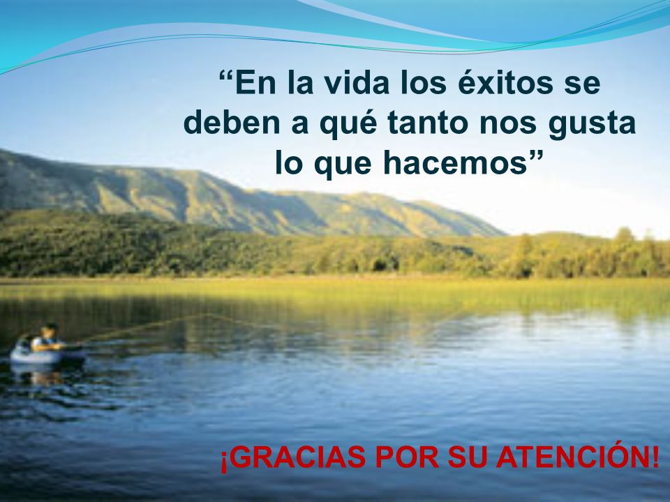 En la vida los éxitos se deben a qué tanto nos gusta lo que hacemos
