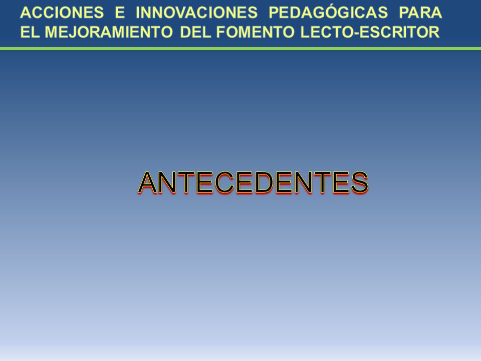 ACCIONES E INNOVACIONES PEDAGÓGICAS PARA EL MEJORAMIENTO DEL FOMENTO LECTO-ESCRITOR