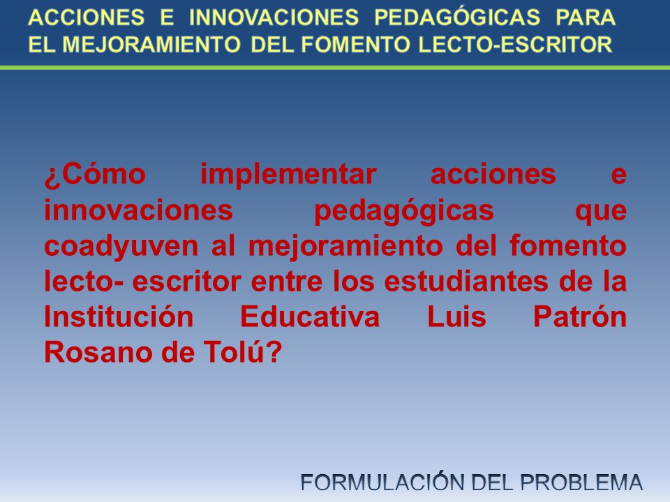 ACCIONES E INNOVACIONES PEDAGÓGICAS PARA EL MEJORAMIENTO DEL FOMENTO LECTO-ESCRITOR