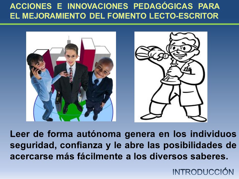 ACCIONES E INNOVACIONES PEDAGÓGICAS PARA EL MEJORAMIENTO DEL FOMENTO LECTO-ESCRITOR