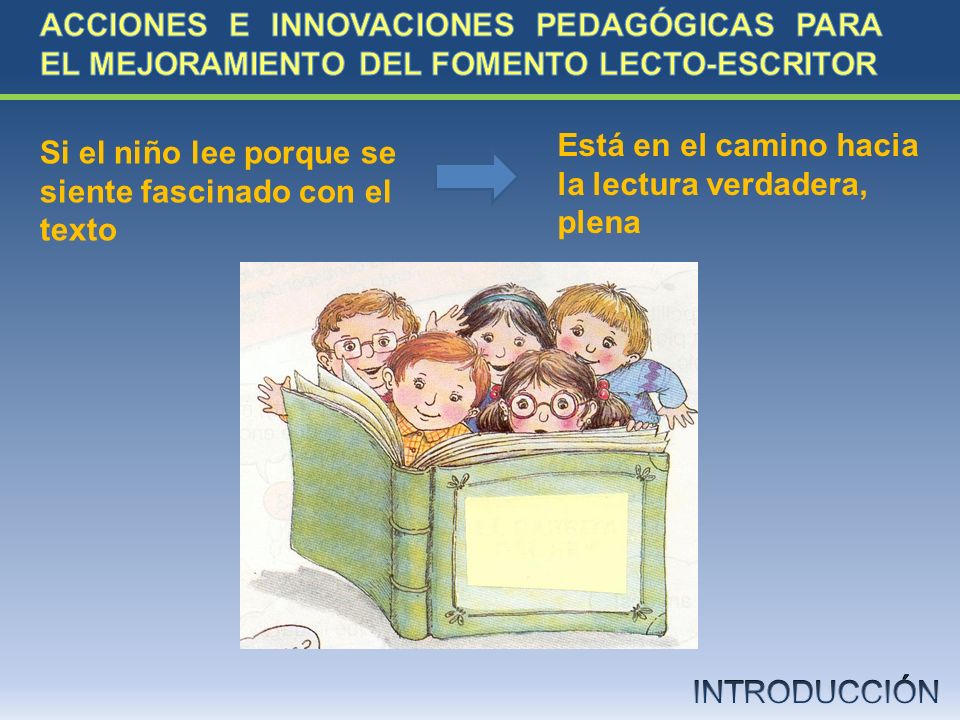 ACCIONES E INNOVACIONES PEDAGÓGICAS PARA EL MEJORAMIENTO DEL FOMENTO LECTO-ESCRITOR