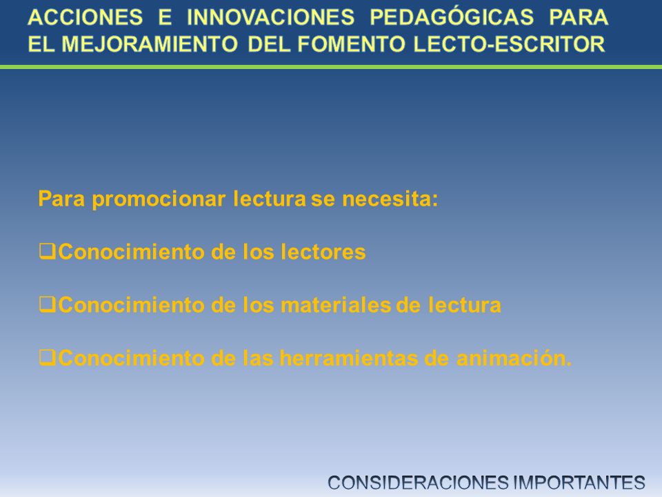 Para promocionar lectura se necesita: Conocimiento de los lectores