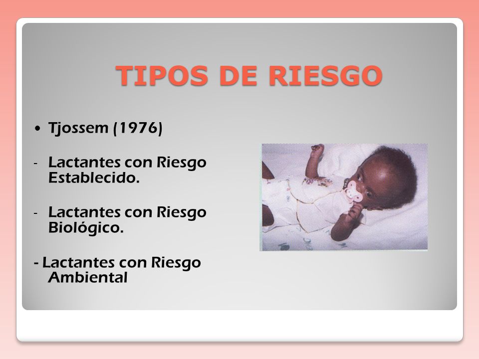 TIPOS DE RIESGO Tjossem (1976) Lactantes con Riesgo Establecido.