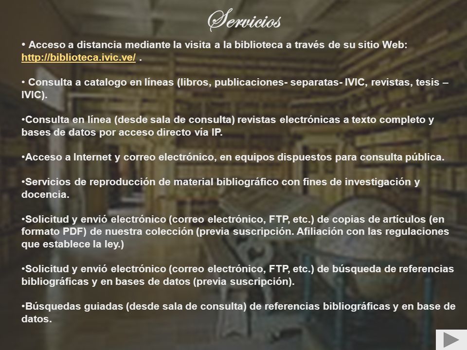 Servicios Acceso a distancia mediante la visita a la biblioteca a través de su sitio Web:   .