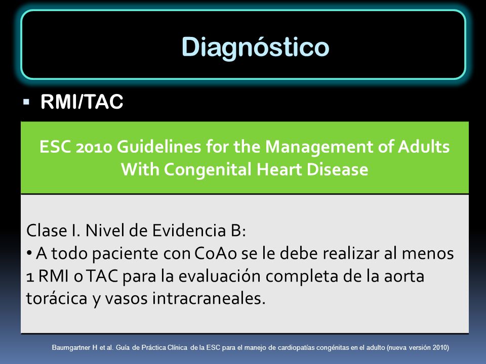 Diagnóstico RMI/TAC. ESC 2010 Guidelines for the Management of Adults With Congenital Heart Disease.