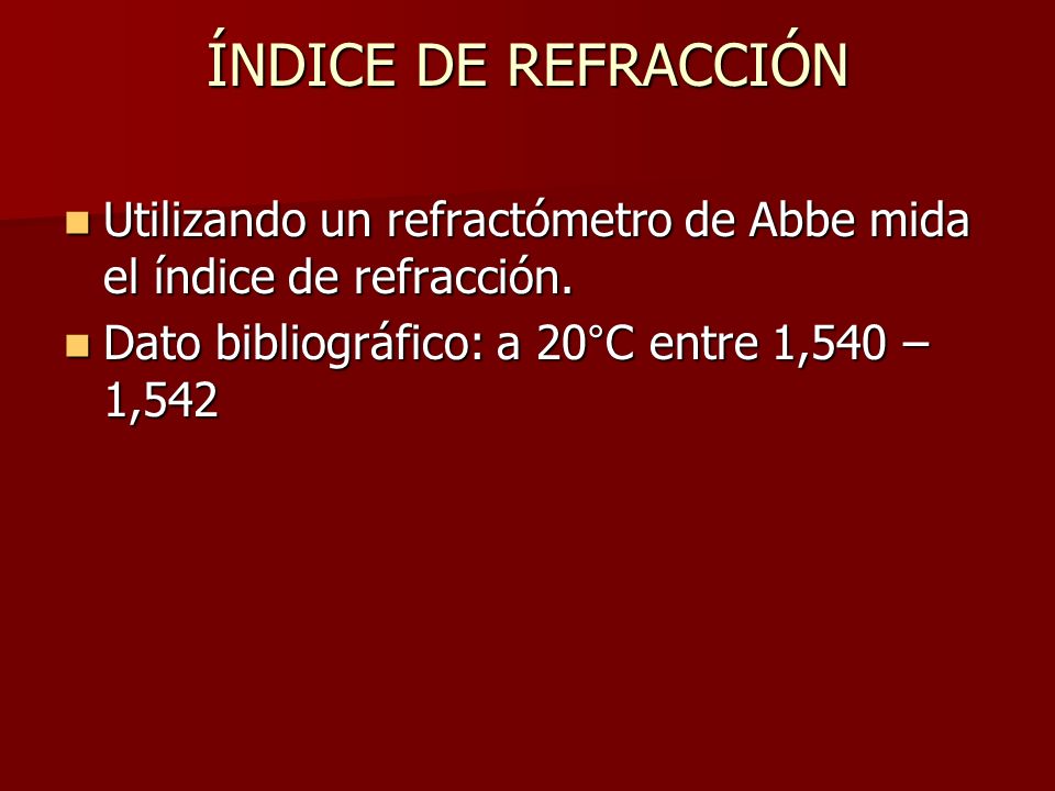 ÍNDICE DE REFRACCIÓN Utilizando un refractómetro de Abbe mida el índice de refracción.