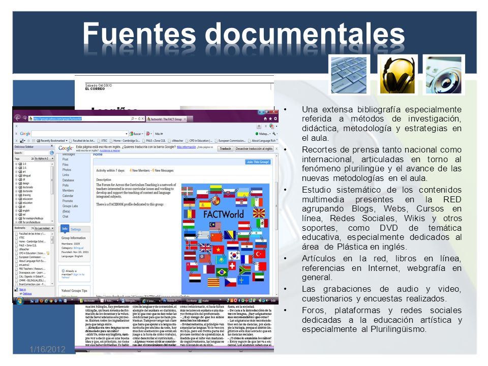 Fuentes documentales Una extensa bibliografía especialmente referida a métodos de investigación, didáctica, metodología y estrategias en el aula.