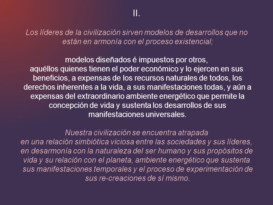 II. Los líderes de la civilización sirven modelos de desarrollos que no. están en armonía con el proceso existencial;
