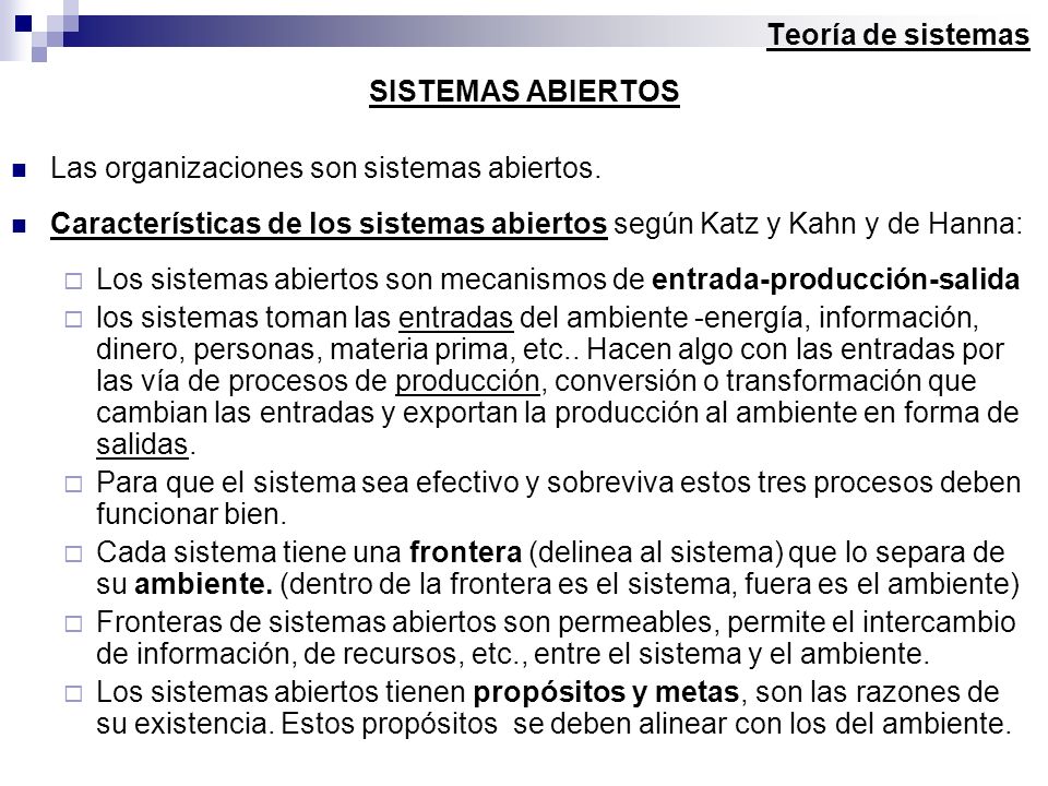 Teoría de sistemas SISTEMAS ABIERTOS. Las organizaciones son sistemas abiertos.