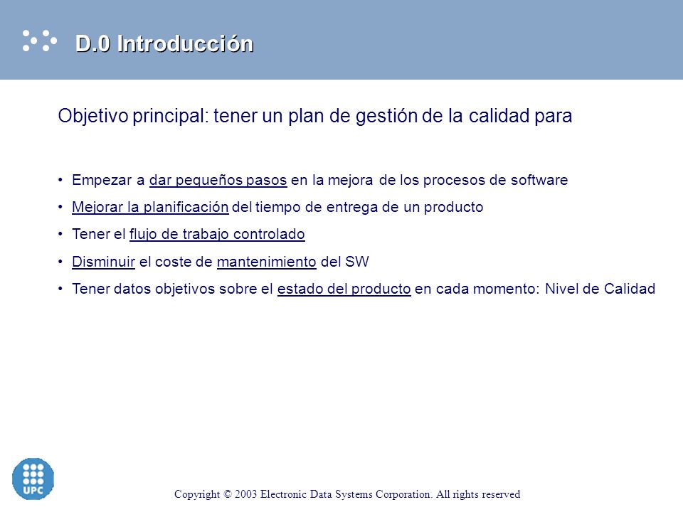 D.0 Introducción Objetivo principal: tener un plan de gestión de la calidad para.