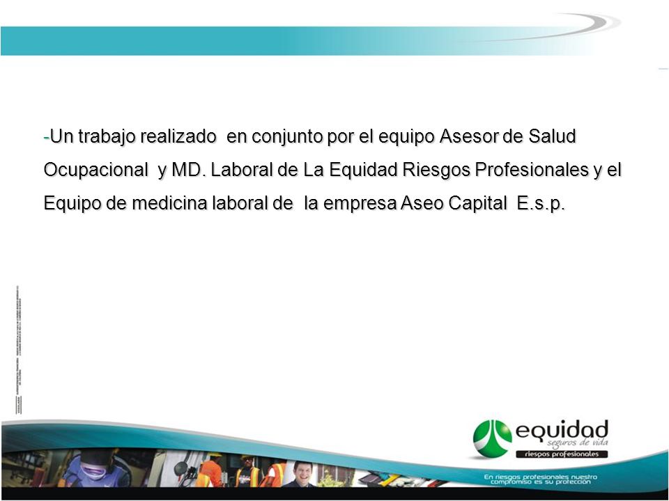 -Un trabajo realizado en conjunto por el equipo Asesor de Salud Ocupacional y MD.