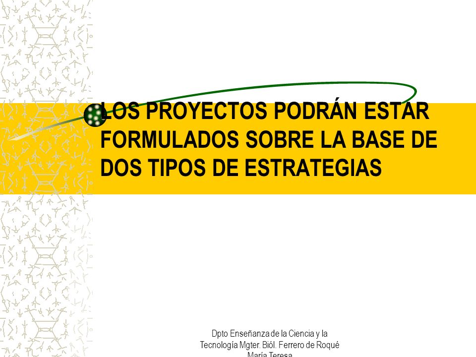 LOS PROYECTOS PODRÁN ESTAR FORMULADOS SOBRE LA BASE DE DOS TIPOS DE ESTRATEGIAS