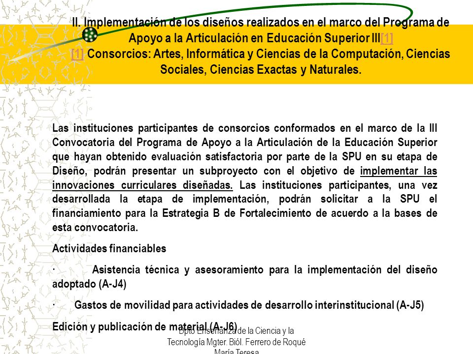 II. Implementación de los diseños realizados en el marco del Programa de Apoyo a la Articulación en Educación Superior III[1] [1] Consorcios: Artes, Informática y Ciencias de la Computación, Ciencias Sociales, Ciencias Exactas y Naturales.
