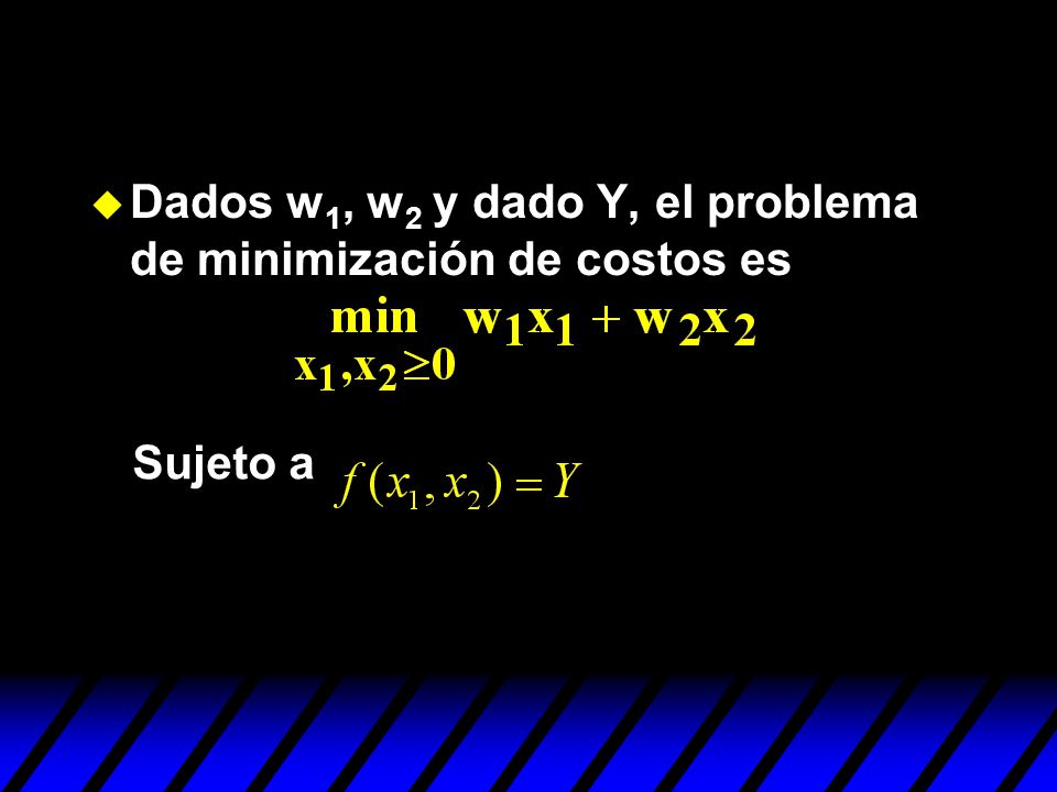 Dados w1, w2 y dado Y, el problema de minimización de costos es