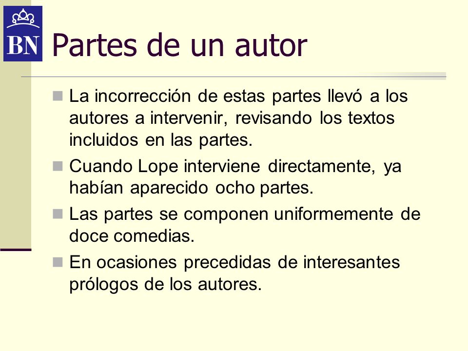 Partes de un autor La incorrección de estas partes llevó a los autores a intervenir, revisando los textos incluidos en las partes.
