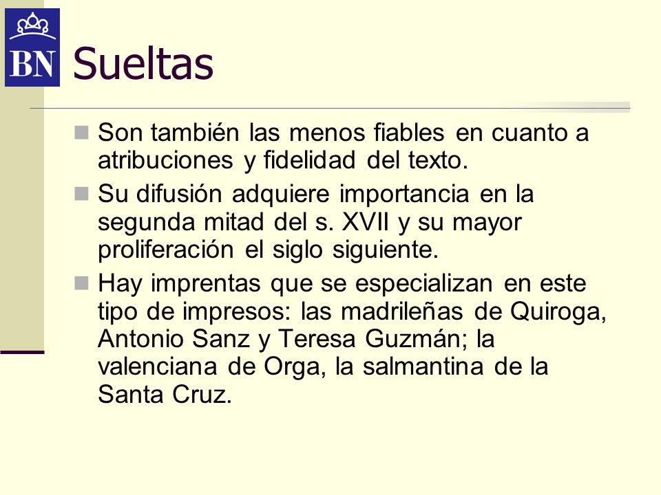 Sueltas Son también las menos fiables en cuanto a atribuciones y fidelidad del texto.