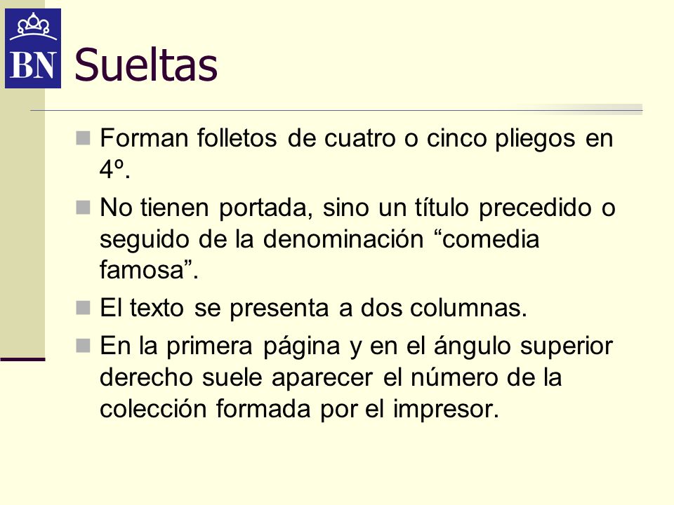 Sueltas Forman folletos de cuatro o cinco pliegos en 4º.