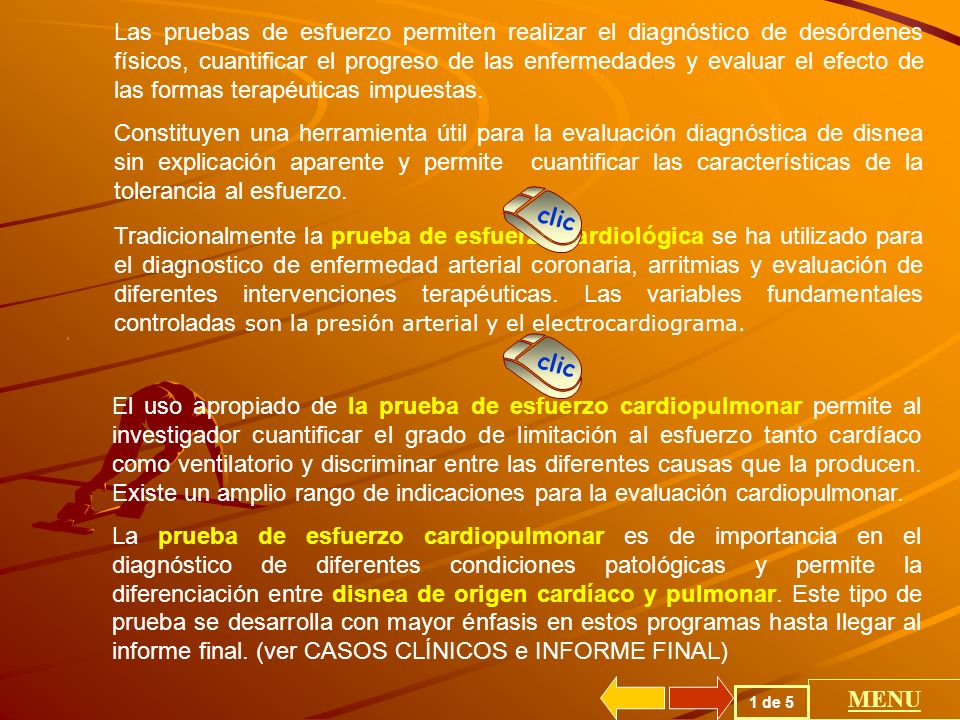 Las pruebas de esfuerzo permiten realizar el diagnóstico de desórdenes físicos, cuantificar el progreso de las enfermedades y evaluar el efecto de las formas terapéuticas impuestas.