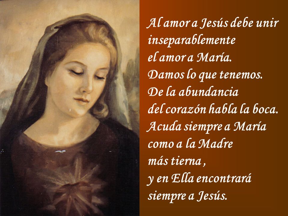 Al amor a Jesús debe unir inseparablemente el amor a María