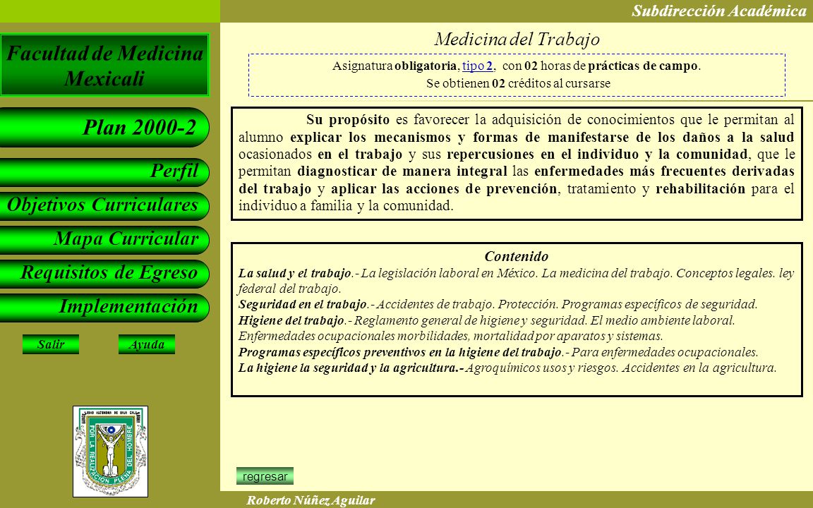 Medicina del Trabajo Asignatura obligatoria, tipo 2, con 02 horas de prácticas de campo. Se obtienen 02 créditos al cursarse.