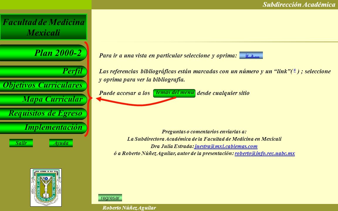 Para ir a una vista en particular seleccione y oprima: