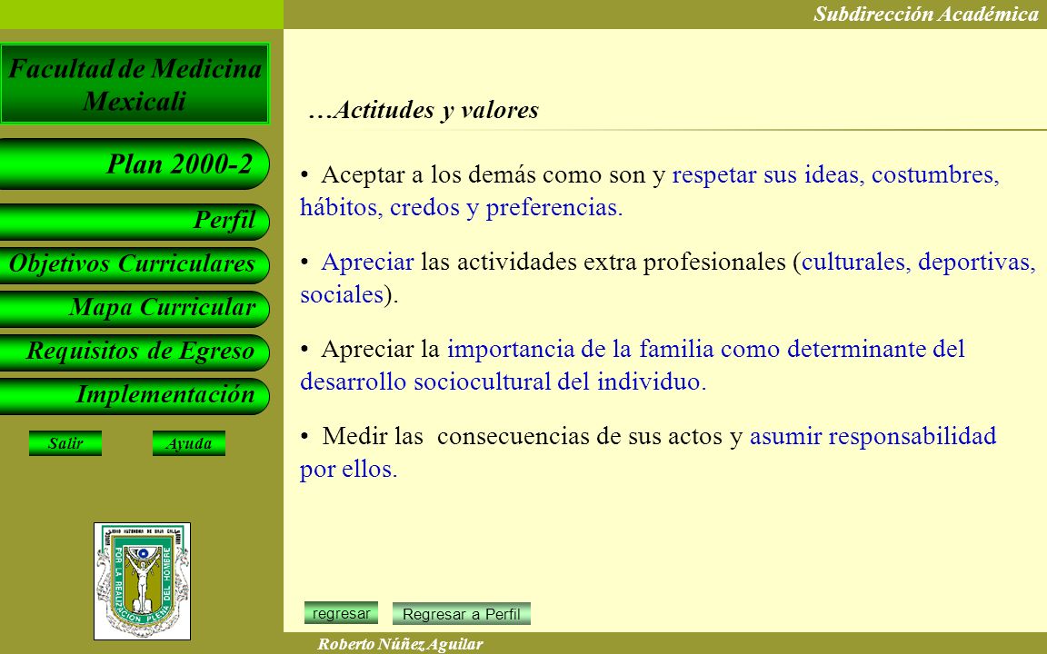 …Actitudes y valores Aceptar a los demás como son y respetar sus ideas, costumbres, hábitos, credos y preferencias.