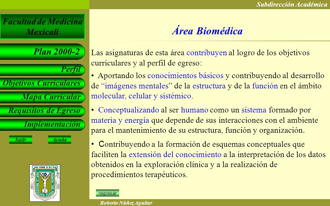 Área Biomédica Las asignaturas de esta área contribuyen al logro de los objetivos curriculares y al perfil de egreso: