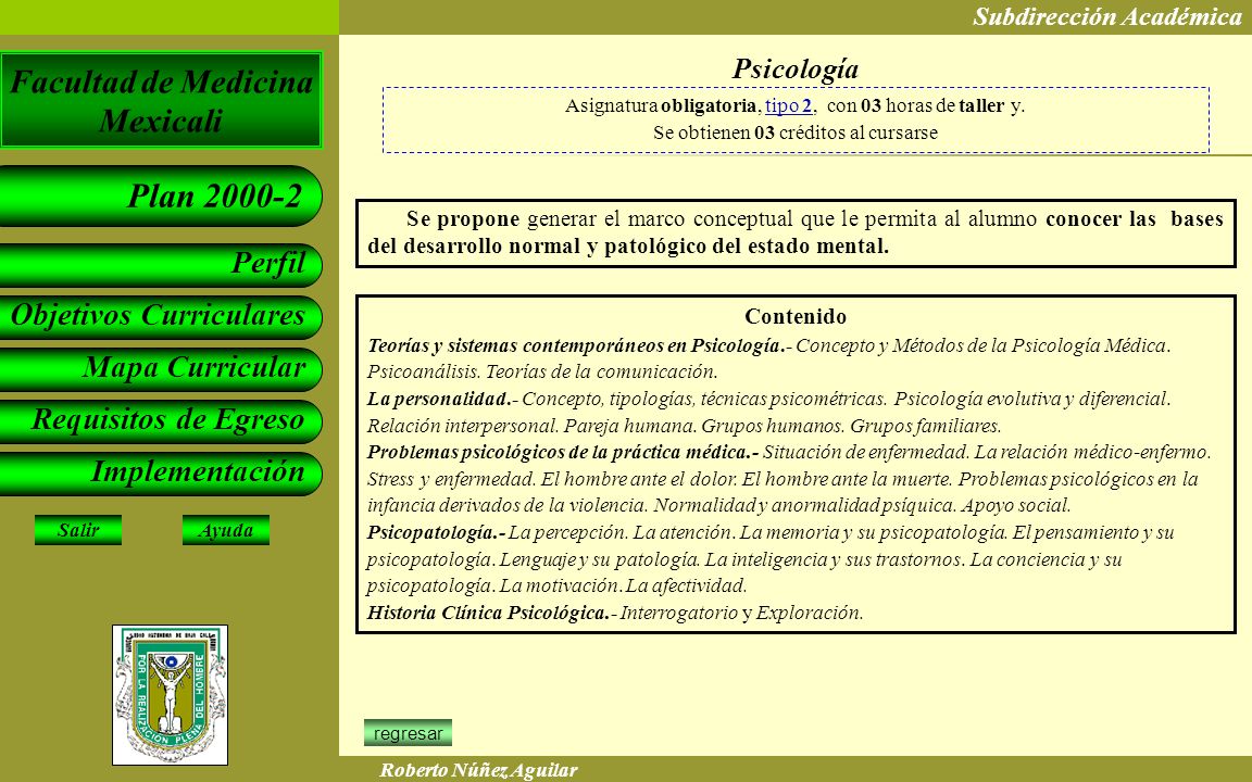 Psicología Asignatura obligatoria, tipo 2, con 03 horas de taller y. Se obtienen 03 créditos al cursarse.