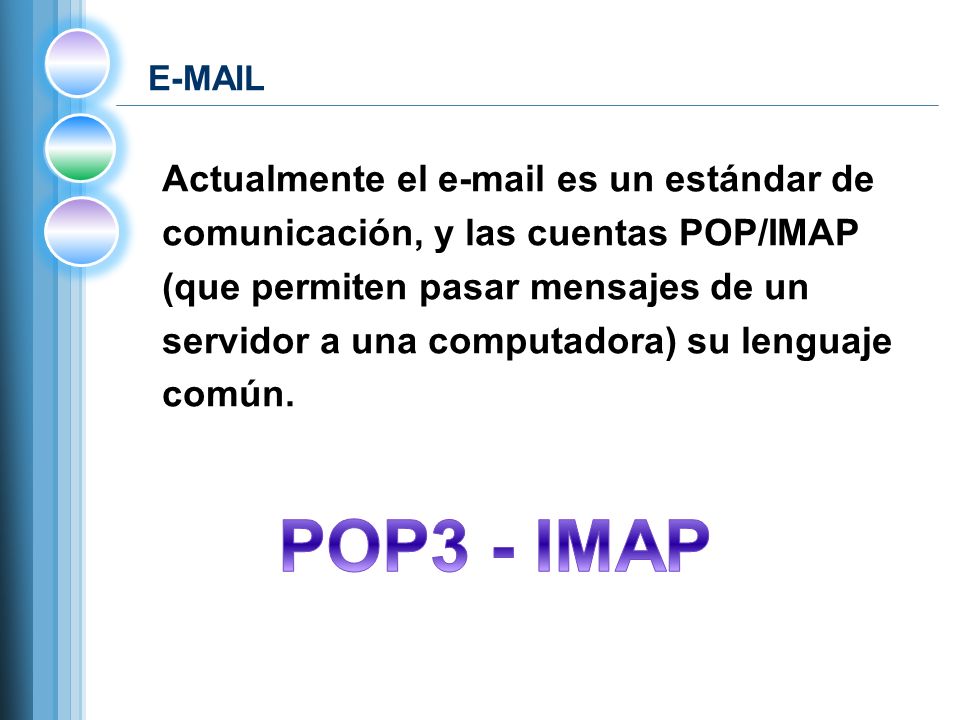 POP3 - IMAP Actualmente el  es un estándar de