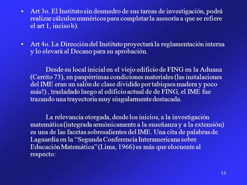 Art 3o. El Instituto sin desmedro de sus tareas de investigación, podrá realizar cálculos numéricos para completar la asesoría a que se refiere el art 1, inciso b).