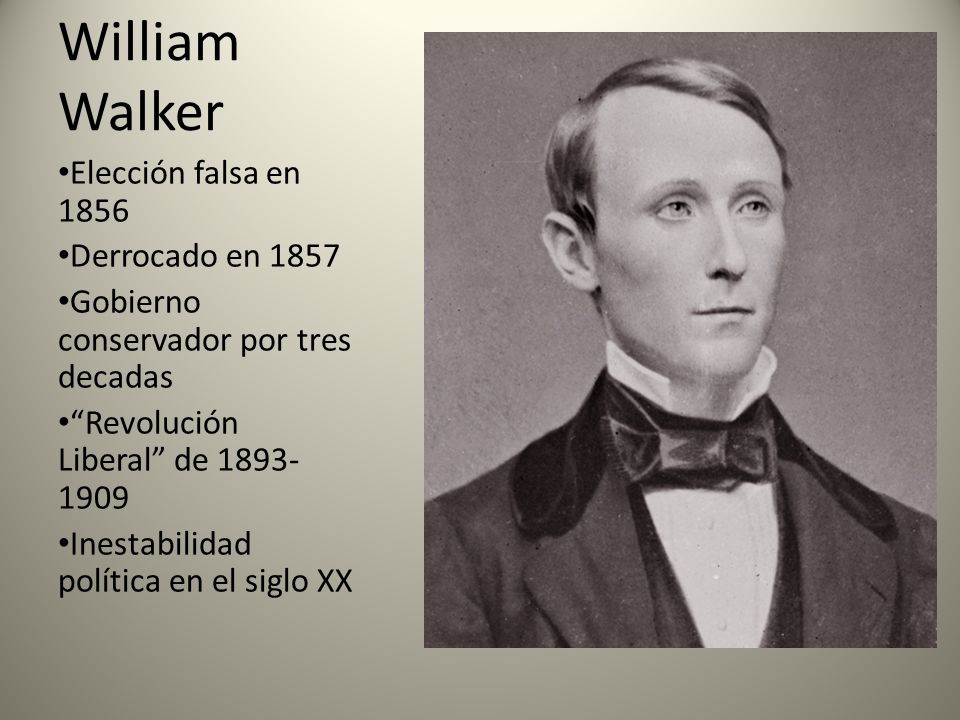 William Walker Elección falsa en 1856 Derrocado en 1857