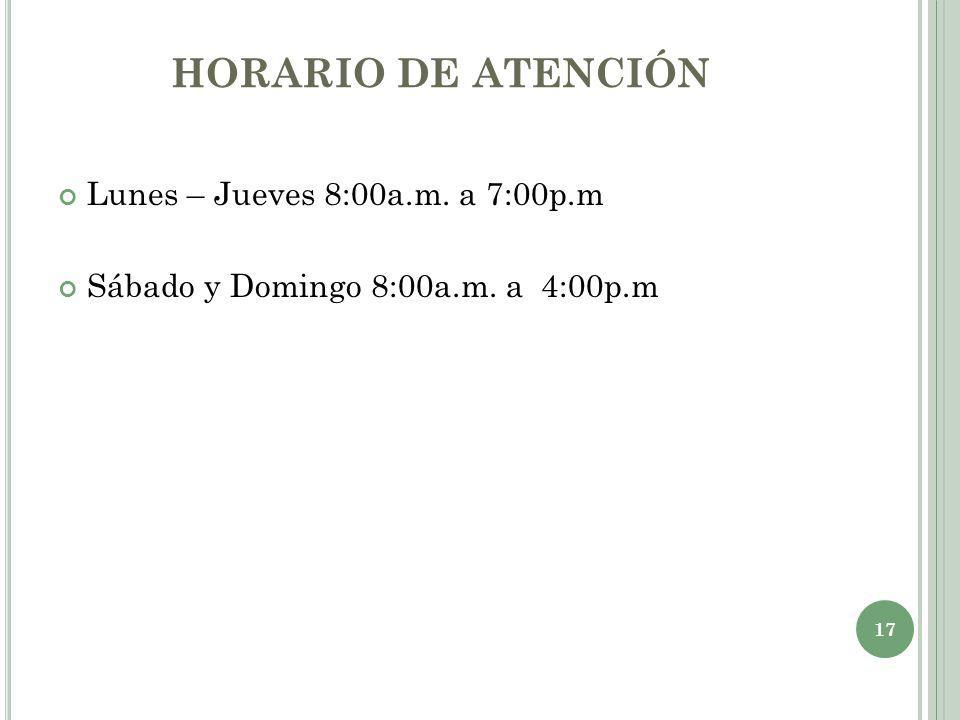 HORARIO DE ATENCIÓN Lunes – Jueves 8:00a.m. a 7:00p.m