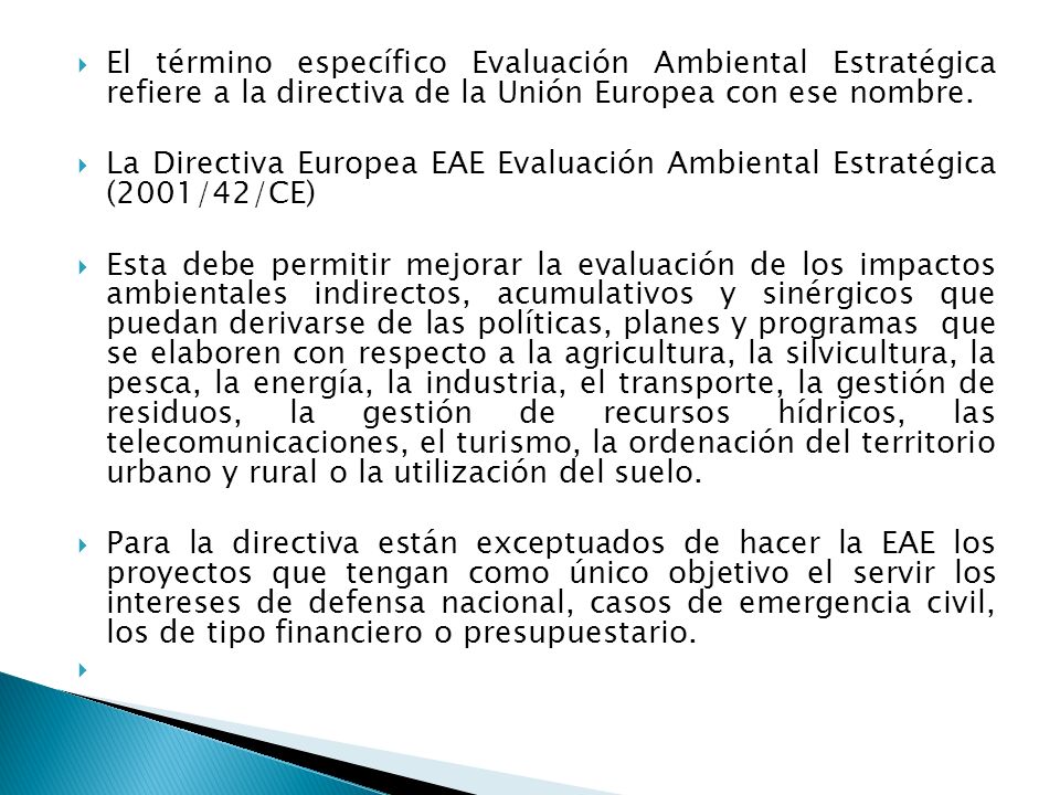 El término específico Evaluación Ambiental Estratégica refiere a la directiva de la Unión Europea con ese nombre.