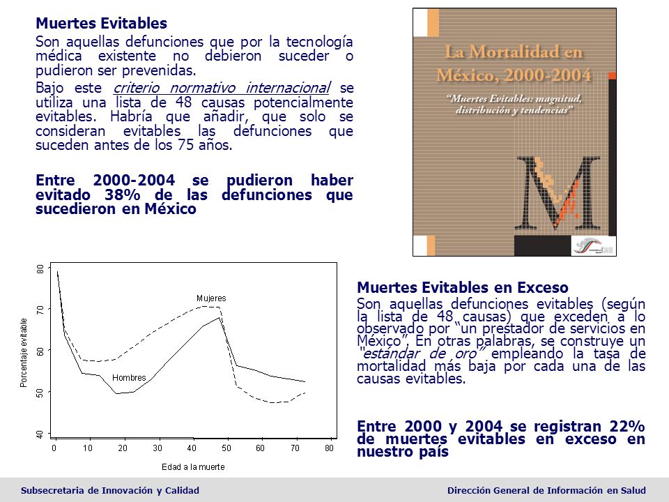 Muertes Evitables Son aquellas defunciones que por la tecnología médica existente no debieron suceder o pudieron ser prevenidas.