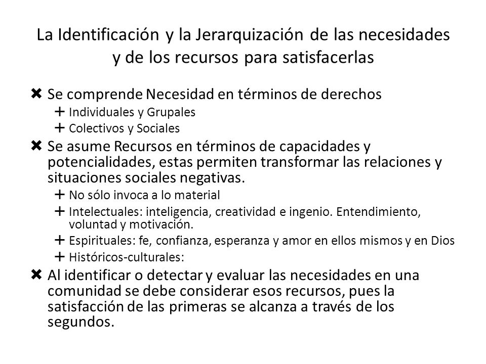 La Identificación y la Jerarquización de las necesidades y de los recursos para satisfacerlas