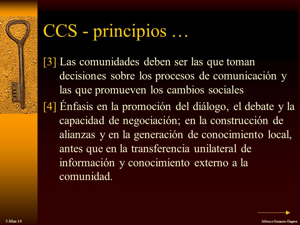 CCS - principios … [3] Las comunidades deben ser las que toman decisiones sobre los procesos de comunicación y las que promueven los cambios sociales.