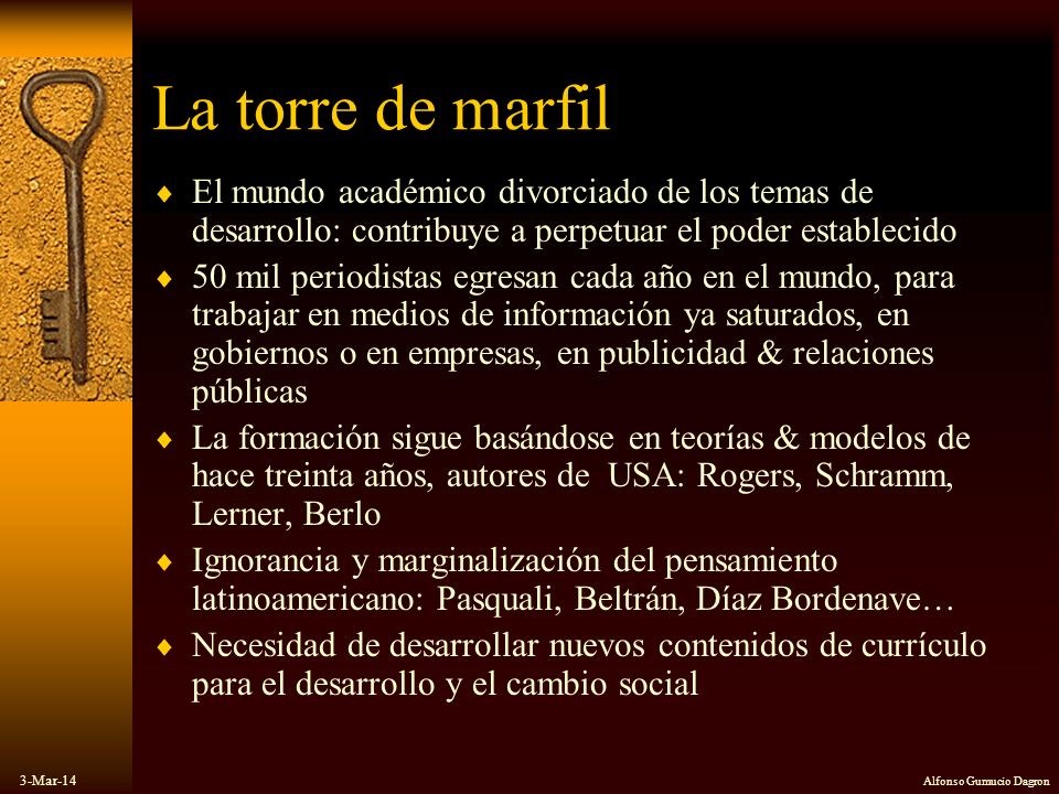 La torre de marfil El mundo académico divorciado de los temas de desarrollo: contribuye a perpetuar el poder establecido.